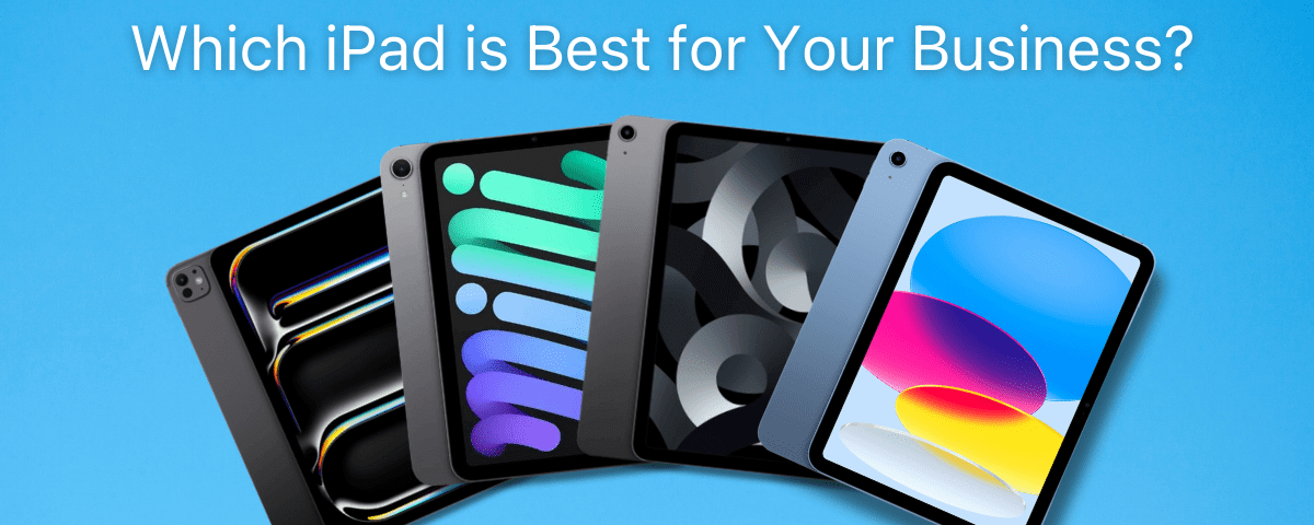 Which iPad is Best for Your Business